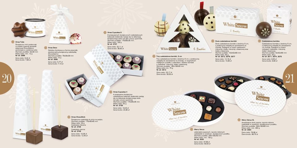 3595 Cena netto: 5,77 zł Cena brutto: 7,10 zł Xmas Cupcakes 8 8 przepysznych świątecznych czekoladowych babeczek doskonale nadaje się na dekorację świątecznego stołu lub jako uroczy upominek.