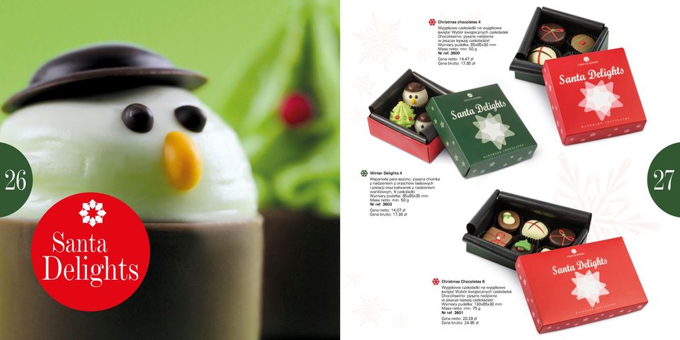 3600 Cena netto: 14,47 zł Cena brutto: 17,80 zł 26 27 Winter Delights 4 Wspaniała para sezonu: pyszna choinka z nadzieniem z orzechów laskowych i pistacji oraz bałwanek z nadzieniem waniliowym, 4