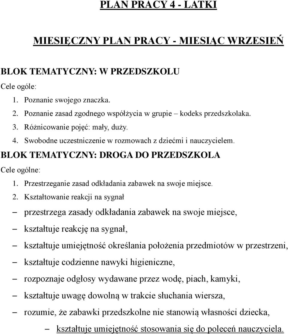 BLOK TEMATYCZNY: DROGA DO PRZEDSZKOLA 1. Przestrzeganie zasad odkładania zabawek na swoje miejsce. 2.