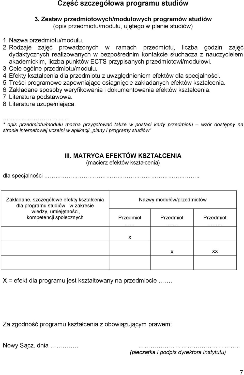 przedmiotowi/modułowi. 3. Cele ogólne przedmiotu/modułu. 4. Efekty kształcenia dla przedmiotu z uwzględnieniem efektów dla specjalności. 5.