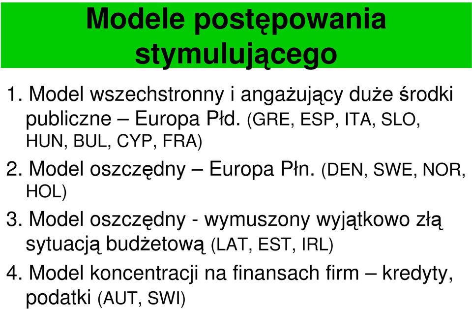 (GRE, ESP, ITA, SLO, HUN, BUL, CYP, FRA) 2. Model oszczędny Europa Płn.