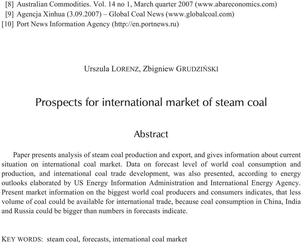 ru) Urszula LORENZ, Zbigniew GRUDZIÑSKI Prospects for international market of steam coal Abstract Paper presents analysis of steam coal production and export, and gives information about current
