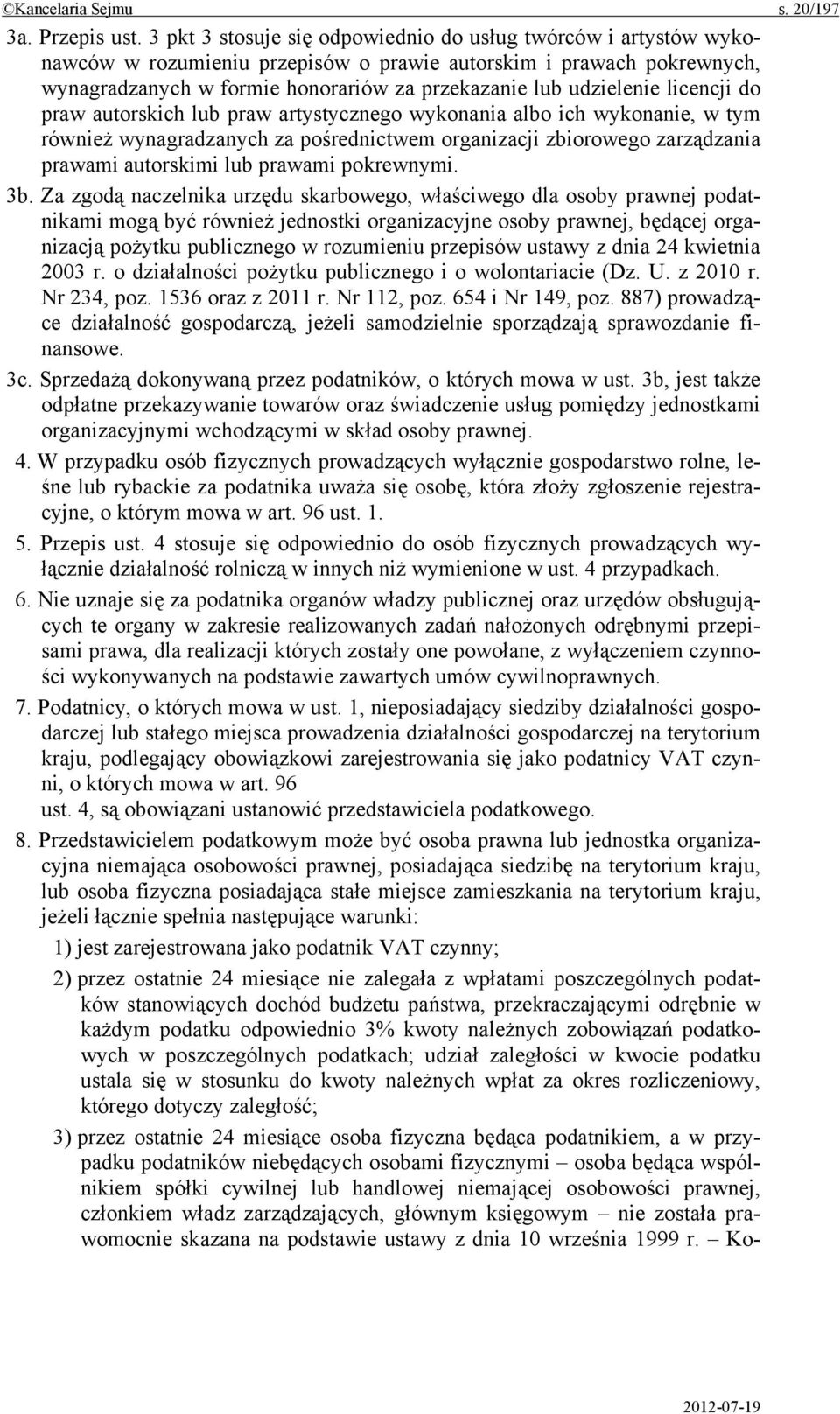 licencji do praw autorskich lub praw artystycznego wykonania albo ich wykonanie, w tym również wynagradzanych za pośrednictwem organizacji zbiorowego zarządzania prawami autorskimi lub prawami