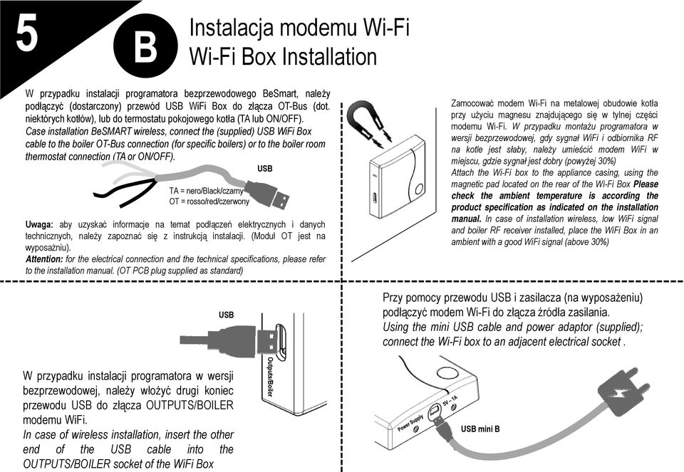 Case installation BeSMART wireless, connect the (supplied) USB WiFi Box cable to the boiler OT-Bus connection (for specific boilers) or to the boiler room thermostat connection (TA or ON/OFF).