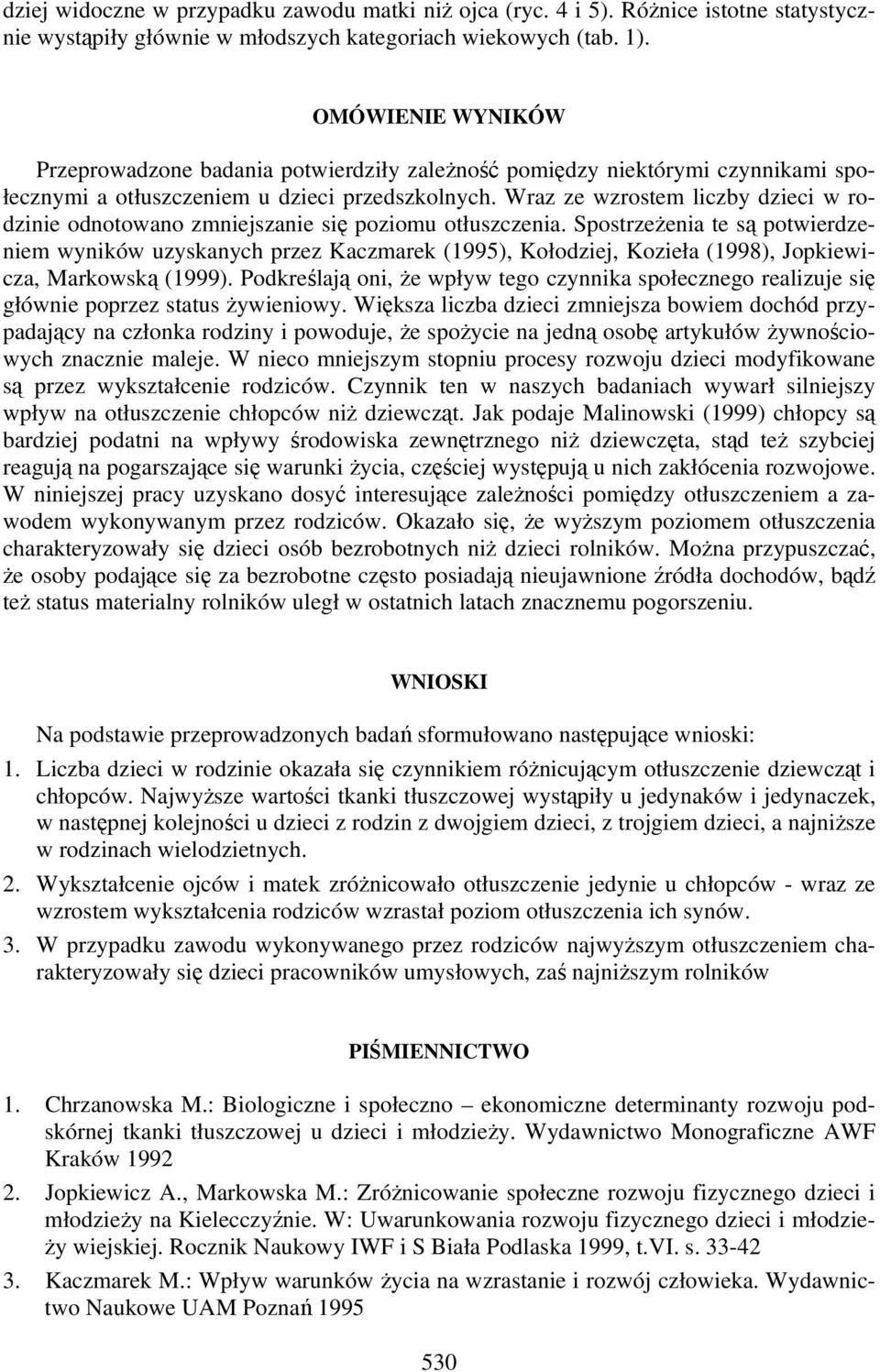 Wraz ze wzrostem liczby dzieci w rodzinie odnotowano zmniejszanie się poziomu otłuszczenia.
