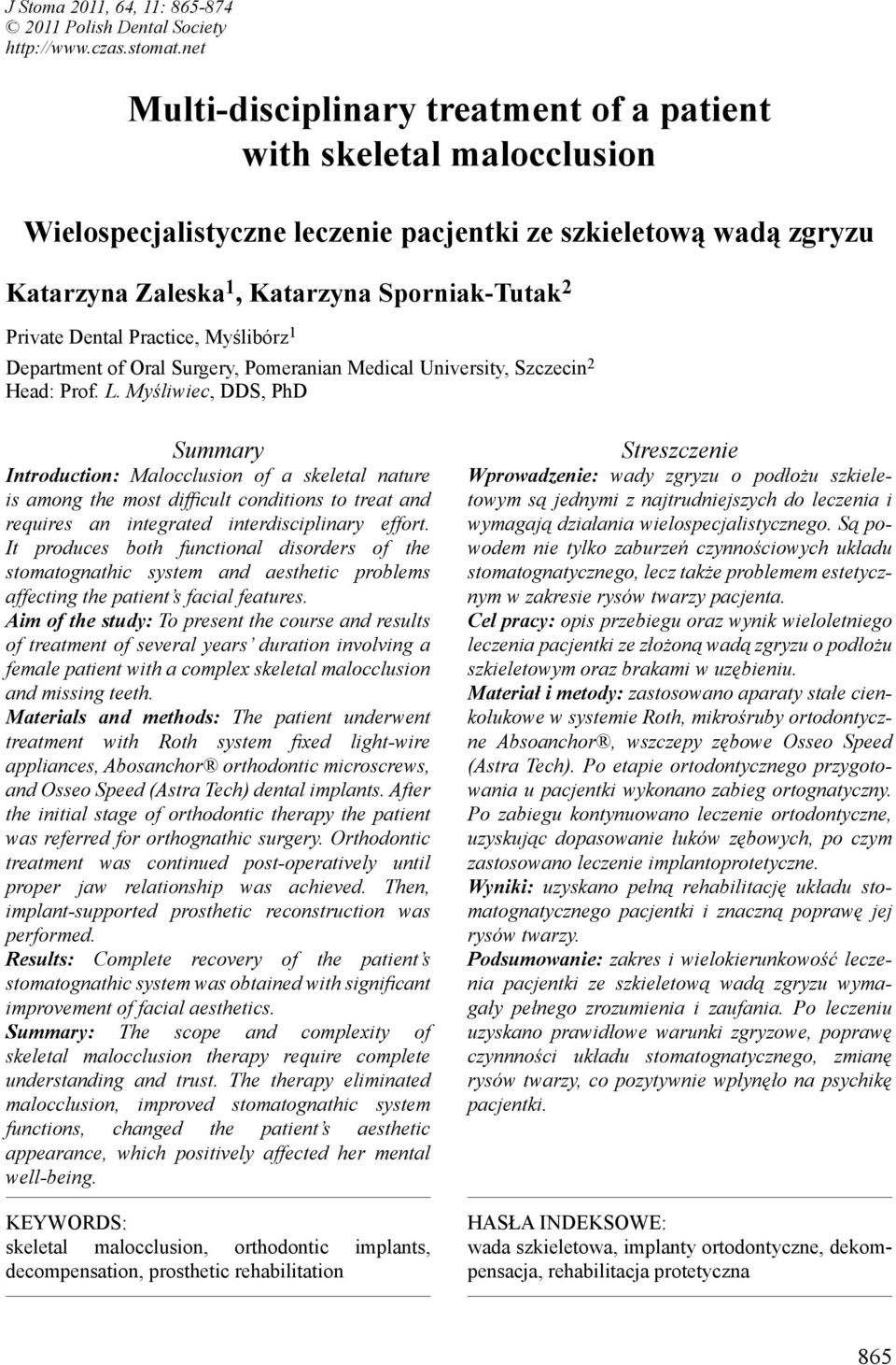 Dental Practice, Myślibórz 1 Department of Oral Surgery, Pomeranian Medical University, Szczecin 2 Head: Prof. L.