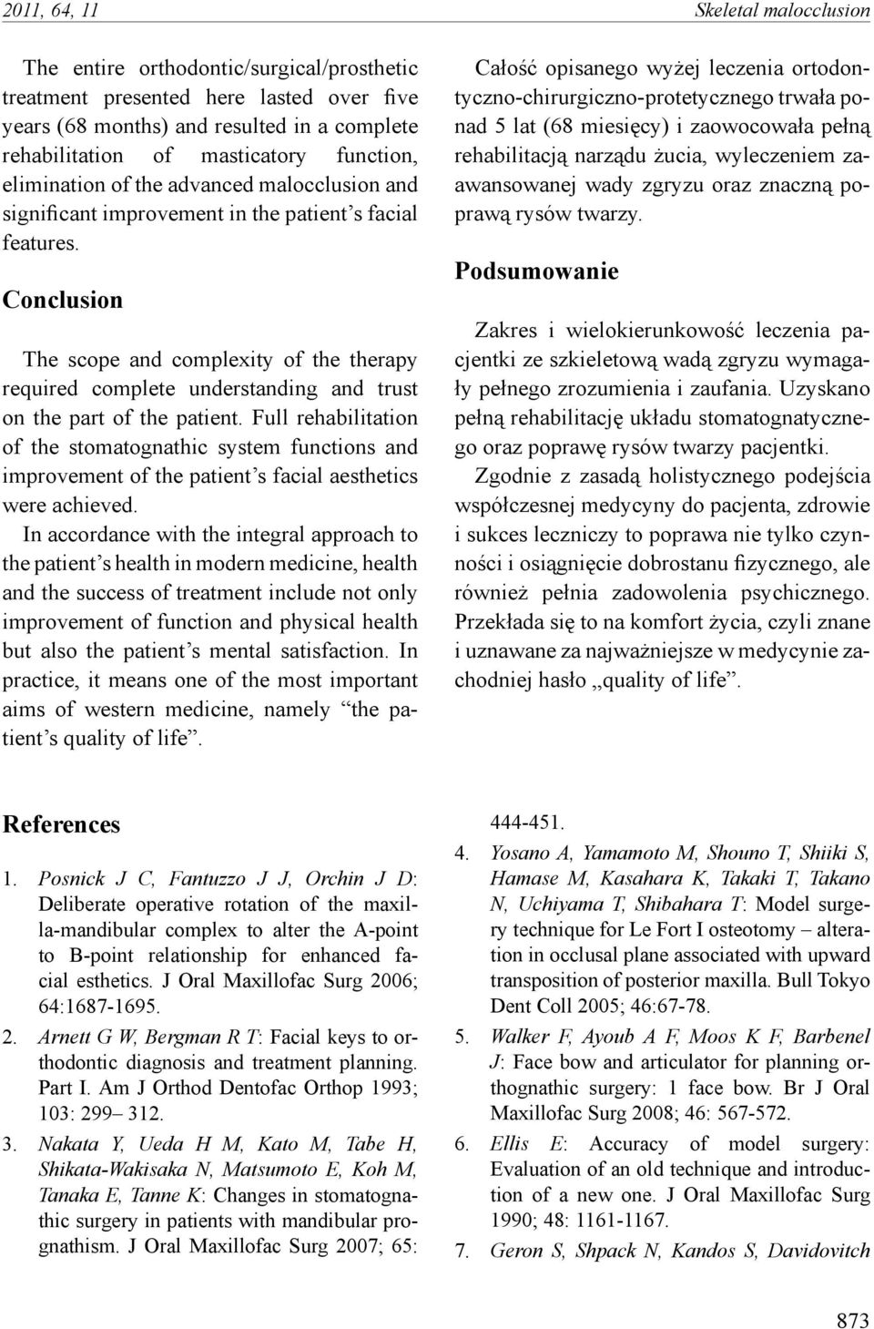 Conclusion The scope and complexity of the therapy required complete understanding and trust on the part of the patient.