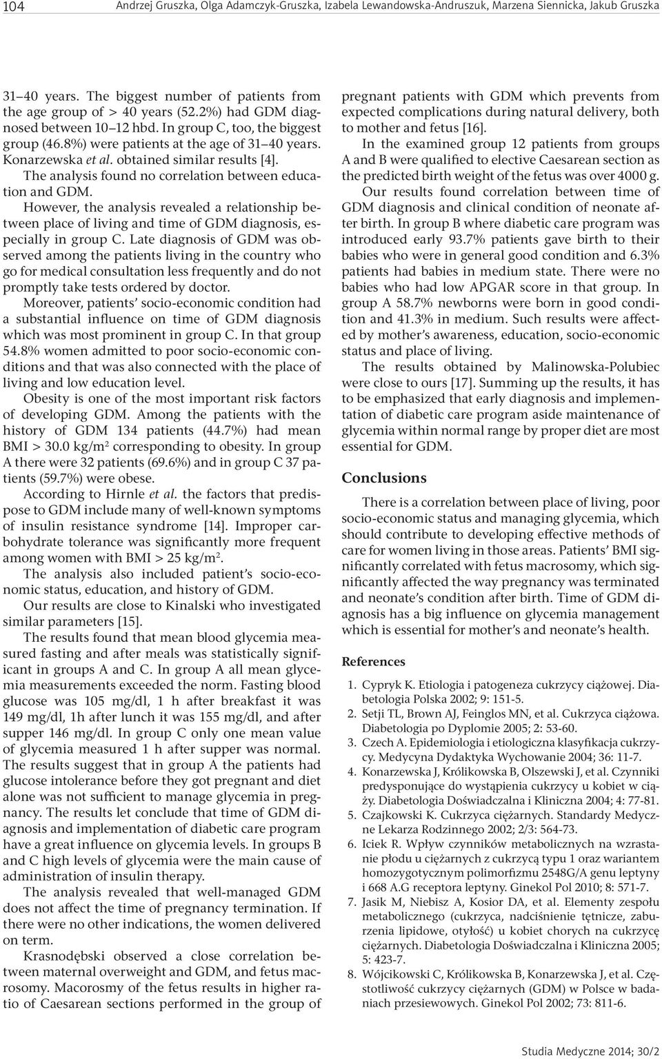 The analysis found no correlation between education and GDM. However, the analysis revealed a relationship between place of living and time of GDM diagnosis, especially in group C.