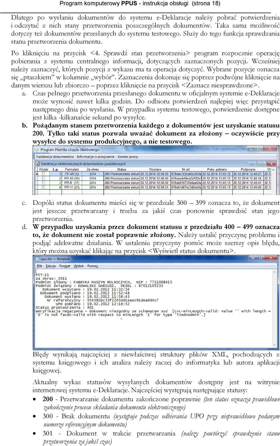 Sprawdź stan przetworzenia> program rozpocznie operację pobierania z systemu centralnego informacji, dotyczących zaznaczonych pozycji.