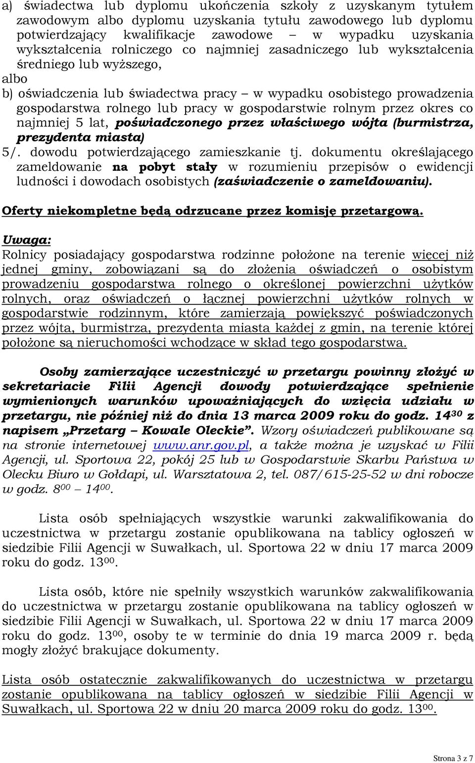 rolnym przez okres co najmniej 5 lat, poświadczonego przez właściwego wójta (burmistrza, prezydenta miasta) 5/. dowodu potwierdzającego zamieszkanie tj.