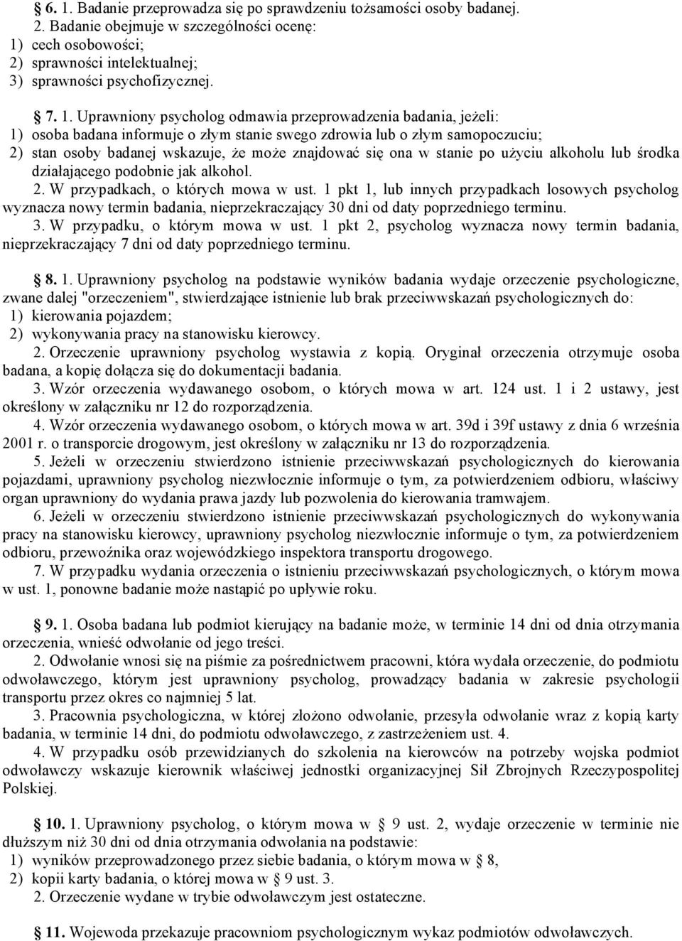ona w stanie po użyciu alkoholu lub środka działającego podobnie jak alkohol. 2. W przypadkach, o których mowa w ust.