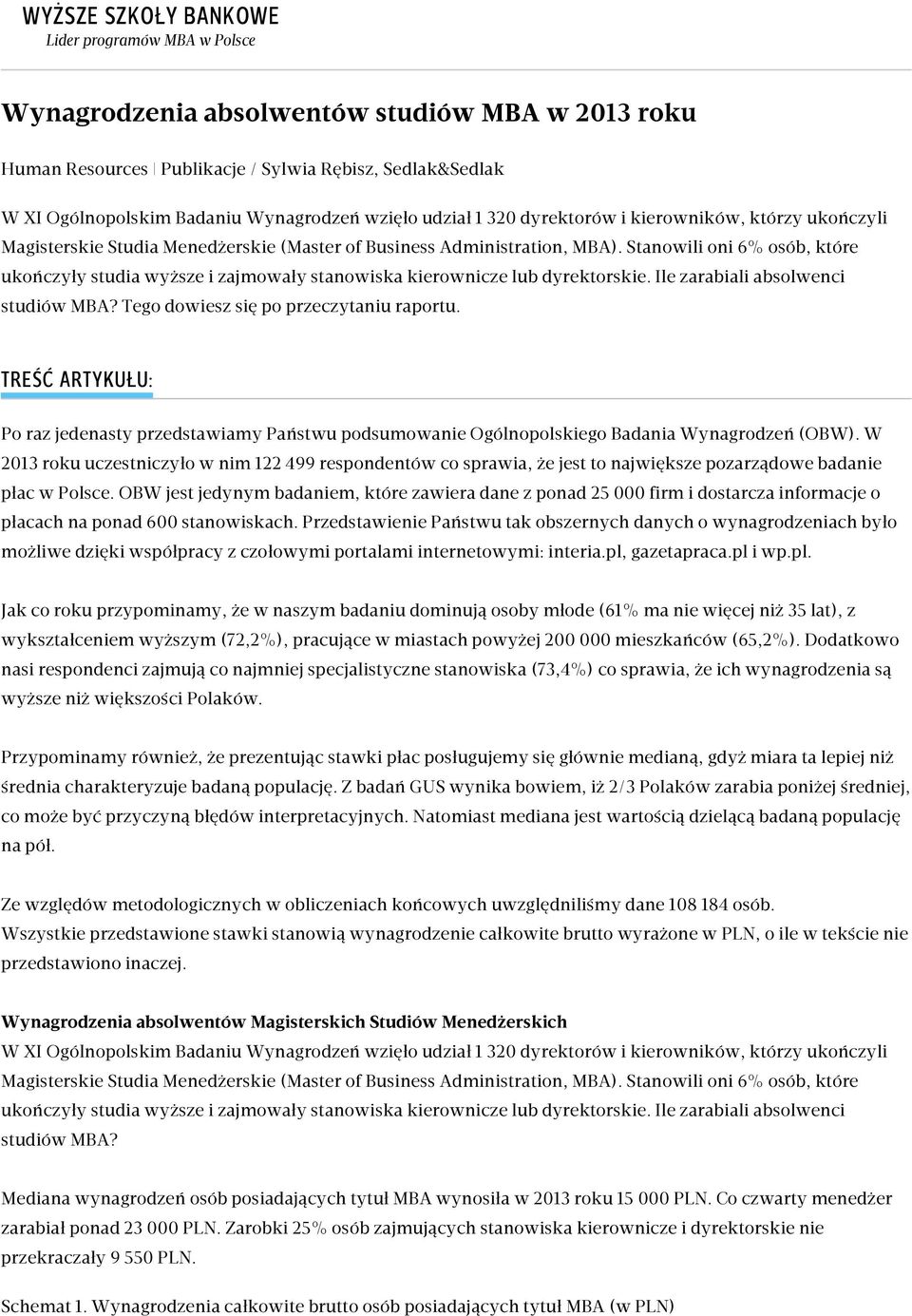 Stanowili oni 6% osób, które ukończyły studia wyższe i zajmowały stanowiska kierownicze lub dyrektorskie. Ile zarabiali absolwenci studiów MBA? Tego dowiesz się po przeczytaniu raportu.