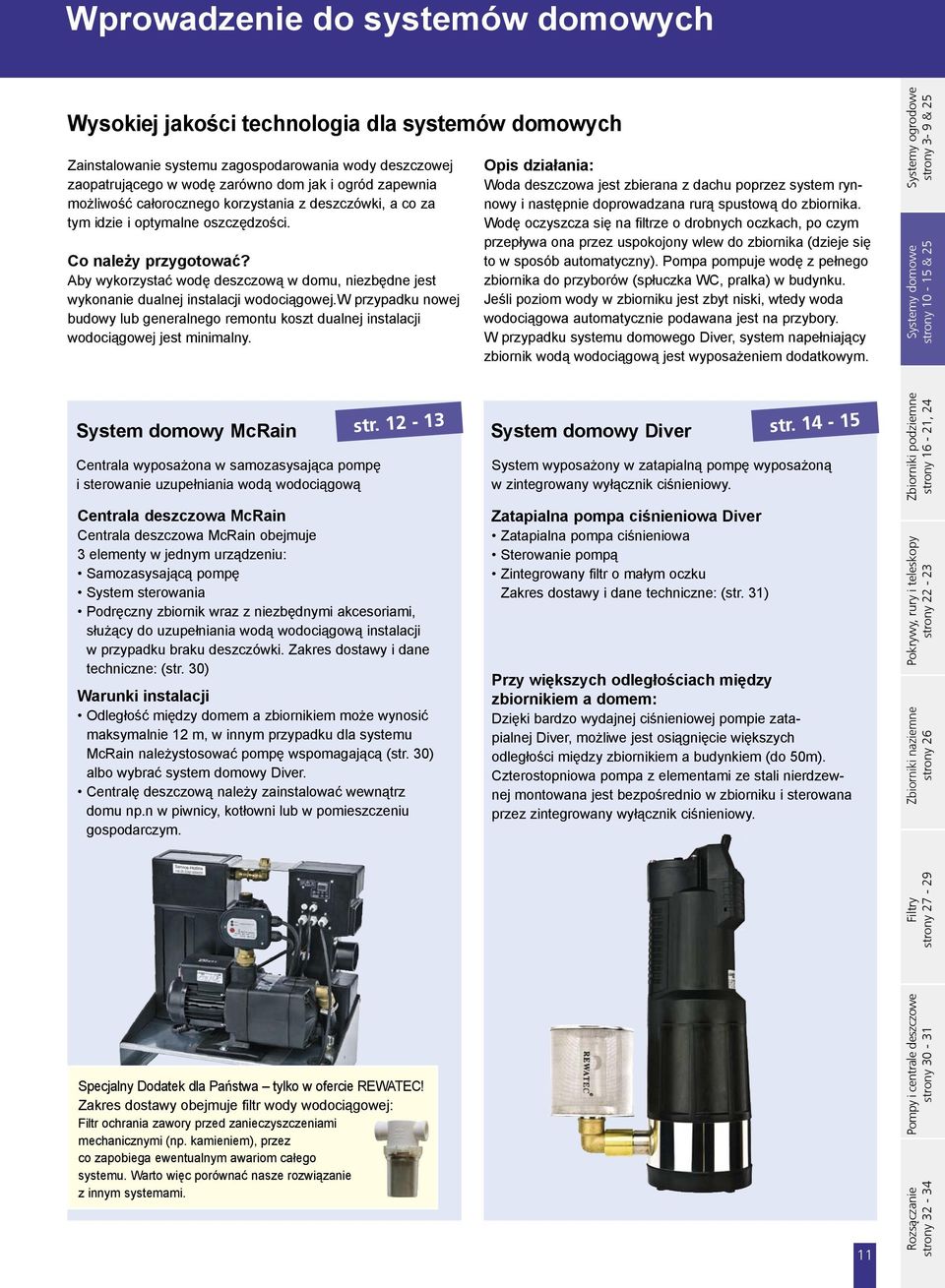 Aby wykorzystać wodę deszczową w domu, niezbędne jest wykonanie dualnej instalacji wodociągowej.w przypadku nowej budowy lub generalnego remontu koszt dualnej instalacji wodociągowej jest minimalny.