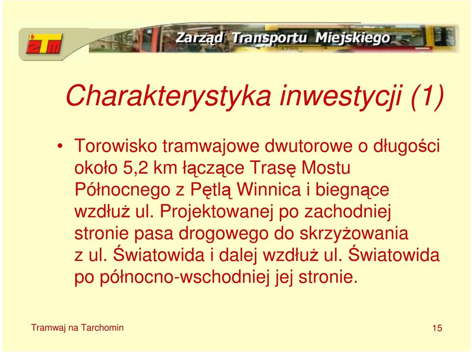 Projektowanej po zachodniej stronie pasa drogowego do skrzyŝowania z ul.