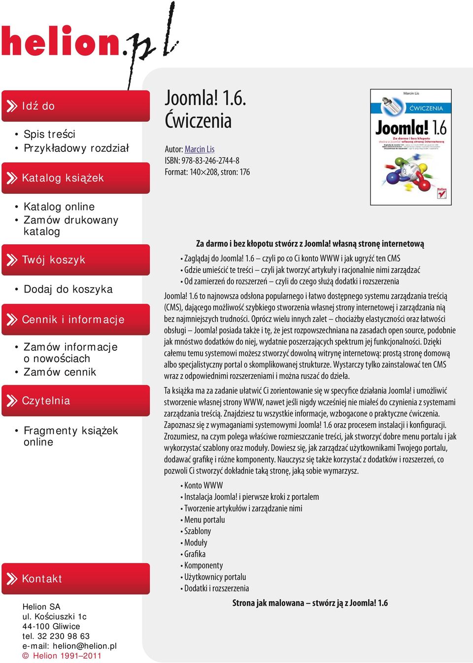 e-mail: helion@helion.pl Helion 1991 2011 Joomla! 1.6. Ćwiczenia Autor: Marcin Lis ISBN: 978-83-246-2744-8 Format: 140 208, stron: 176 Za darmo i bez kłopotu stwórz z Joomla!