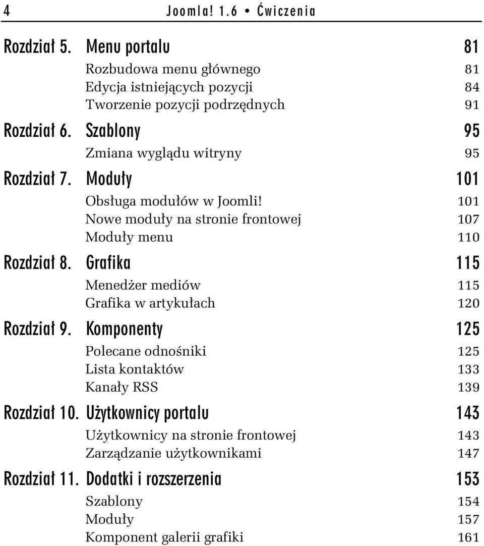 Grafika 115 Mened er mediów 115 Grafika w artyku ach 120 Rozdzia 9. Komponenty 125 Polecane odno niki 125 Lista kontaktów 133 Kana y RSS 139 Rozdzia 10.