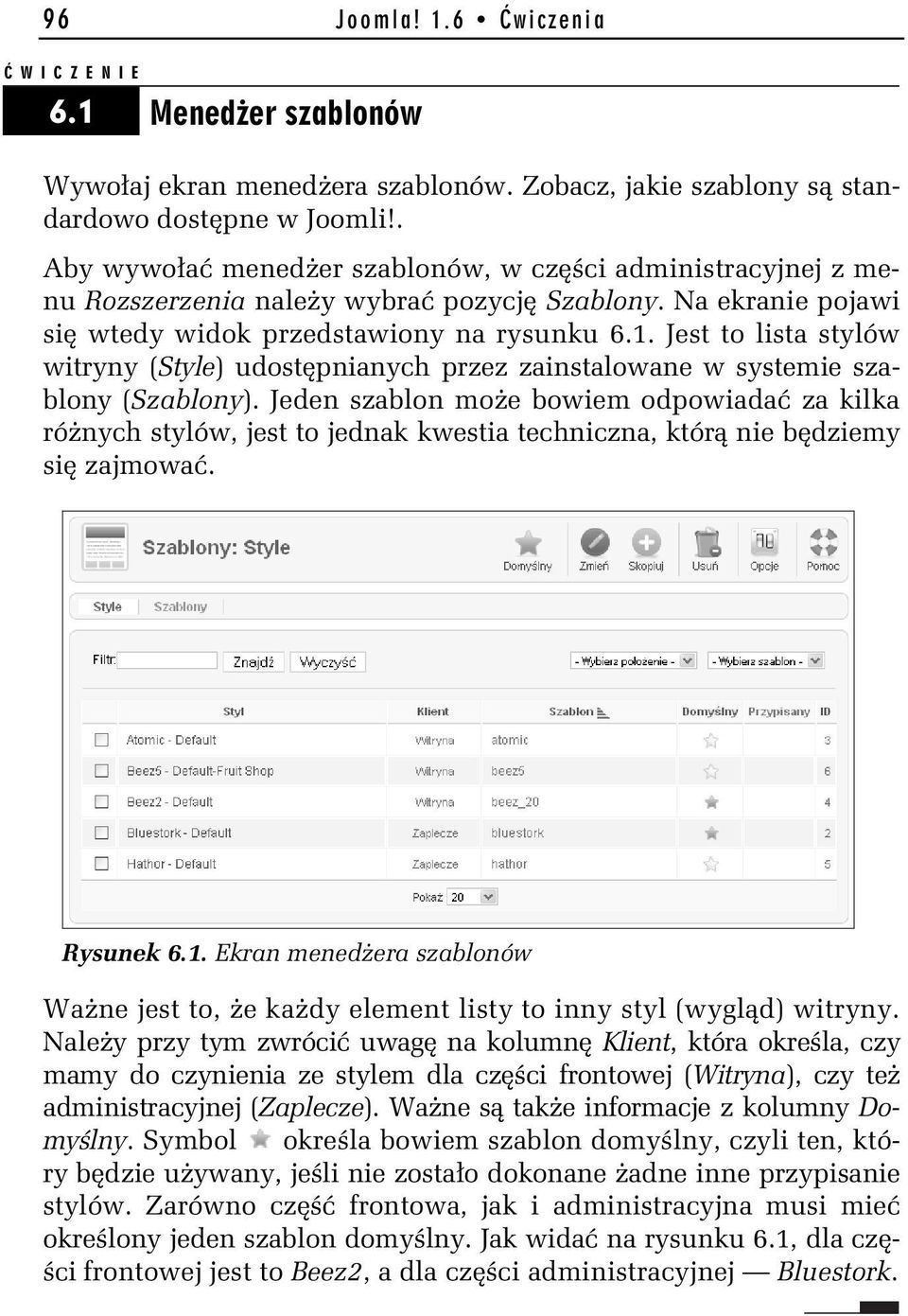 Jest to lista stylów witryny (Style) udost pnianych przez zainstalowane w systemie szablony (Szablony).
