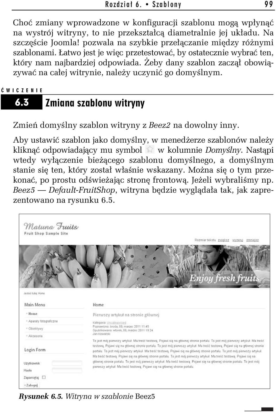 eby dany szablon zacz obowi zywa na ca ej witrynie, nale y uczyni go domy lnym. W I C Z E N I E 6.3 Zmiana szablonu witryny Zmie domy lny szablon witryny z Beez2 na dowolny inny.