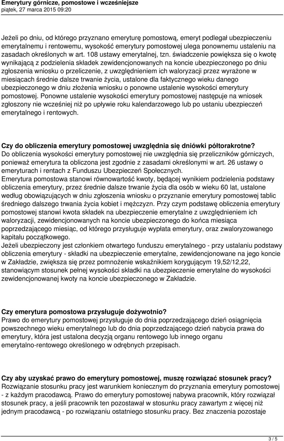 świadczenie powiększa się o kwotę wynikającą z podzielenia składek zewidencjonowanych na koncie ubezpieczonego po dniu zgłoszenia wniosku o przeliczenie, z uwzględnieniem ich waloryzacji przez