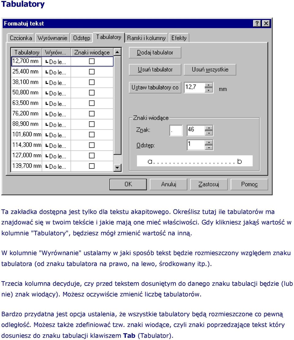 W kolumnie "Wyrównanie" ustalamy w jaki sposób tekst będzie rozmieszczony względem znaku tabulatora (od znaku tabulatora na prawo, na lewo, środkowany itp.).