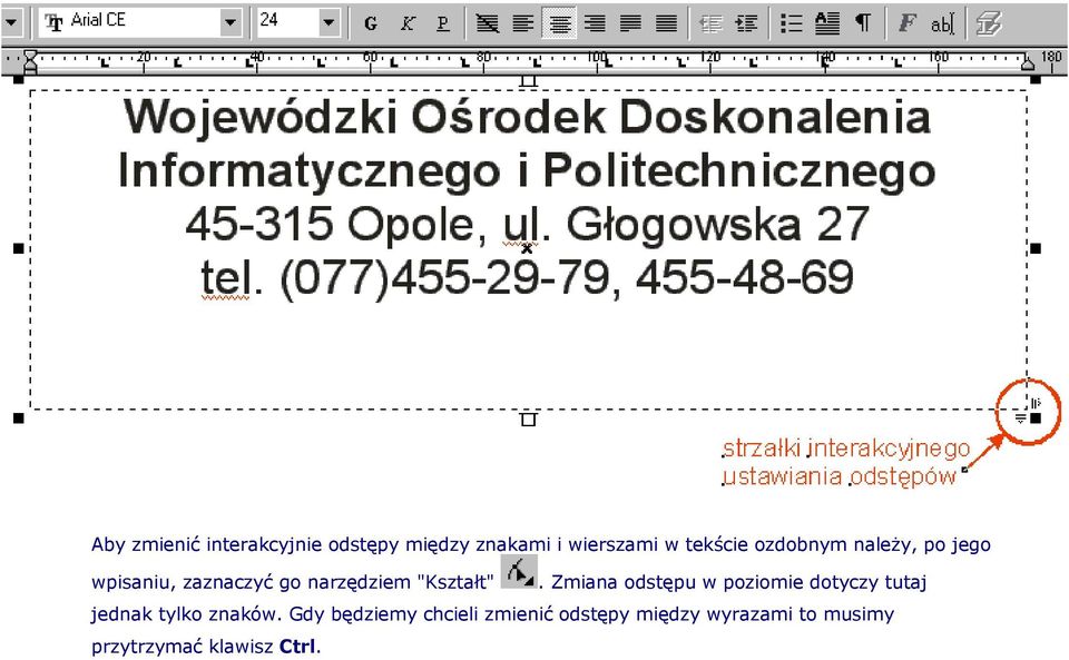 Zmiana odstępu w poziomie dotyczy tutaj jednak tylko znaków.