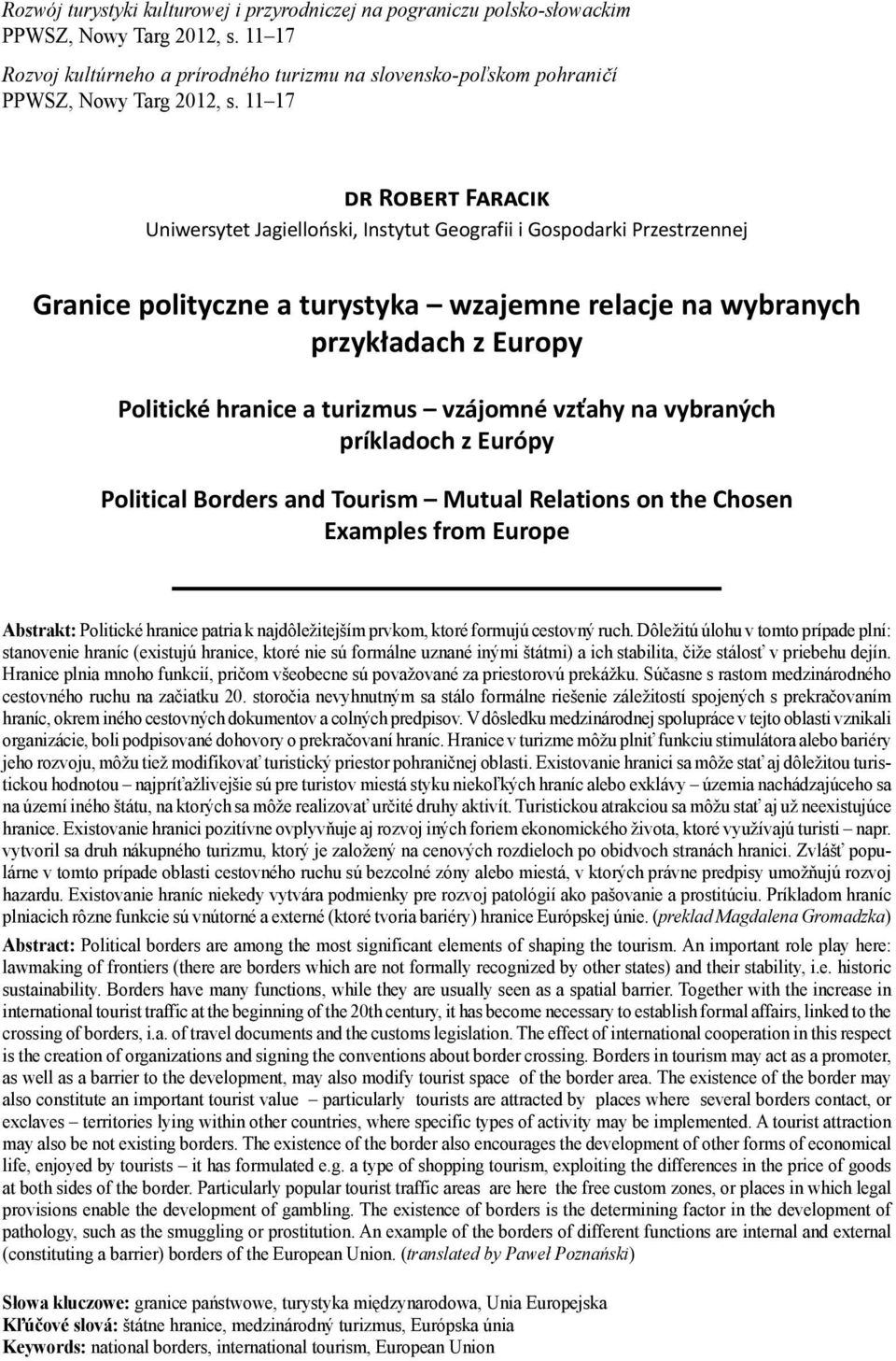 11 17 R F Uniwersytet Jagielloński, Instytut Geografii i Gospodarki Przestrzennej Granice polityczne a turystyka wzajemne relacje na wybranych przykładach z Europy Politické hranice a turizmus