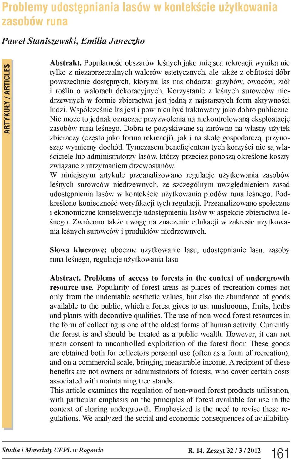 owoców, ziół i roślin o walorach dekoracyjnych. Korzystanie z leśnych surowców niedrzewnych w formie zbieractwa jest jedną z najstarszych form aktywności ludzi.