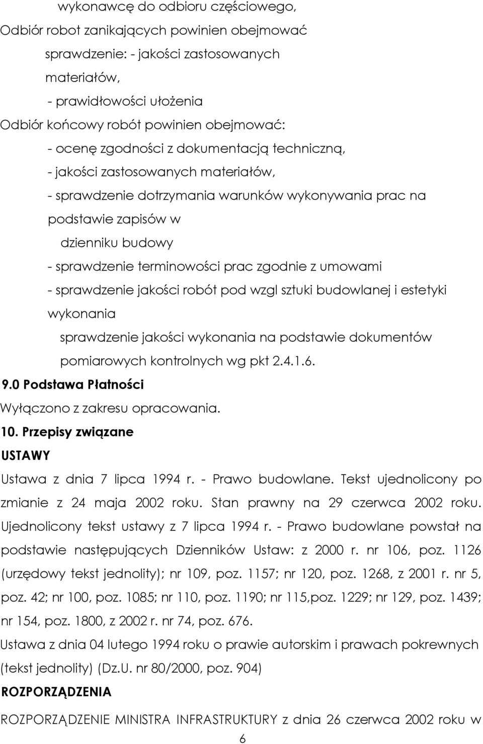 prac zgodnie z umowami - sprawdzenie jakości robót pod wzgl sztuki budowlanej i estetyki wykonania sprawdzenie jakości wykonania na podstawie dokumentów pomiarowych kontrolnych wg pkt 2.4.1.6. 9.