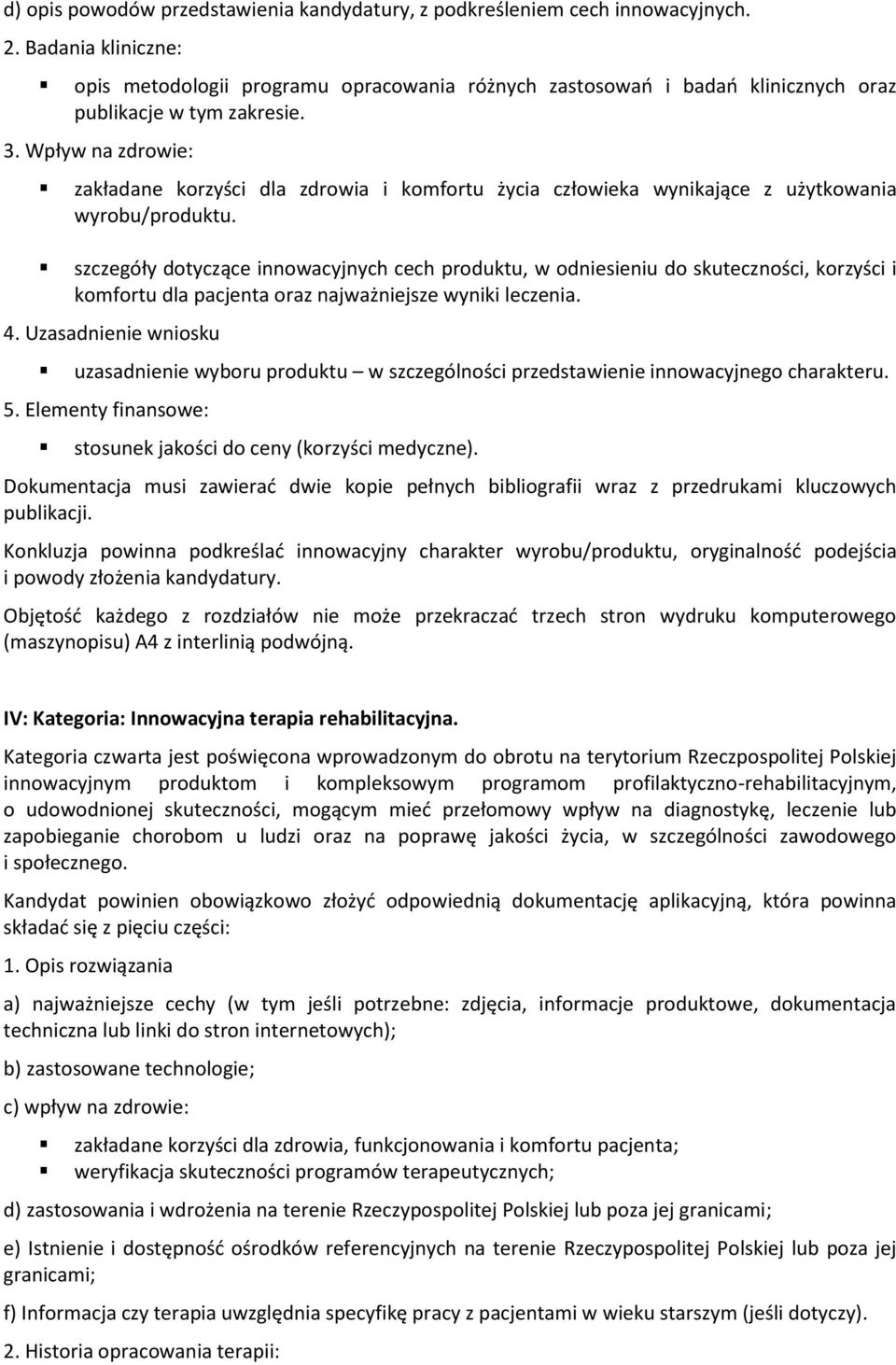 Wpływ na zdrowie: zakładane korzyści dla zdrowia i komfortu życia człowieka wynikające z użytkowania wyrobu/produktu.