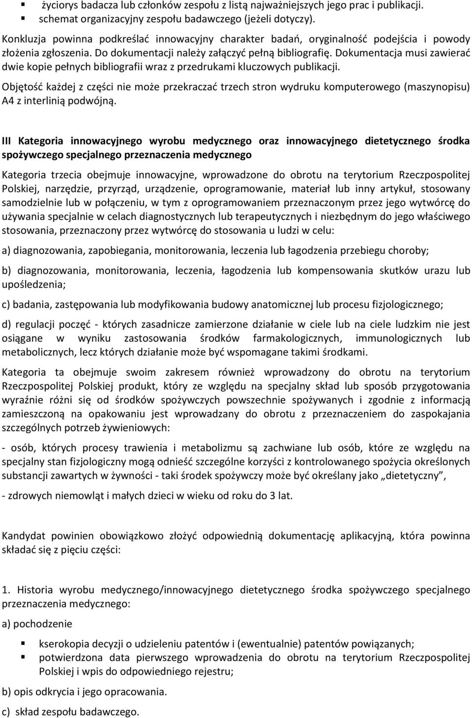 Dokumentacja musi zawierać dwie kopie pełnych bibliografii wraz z przedrukami kluczowych publikacji.