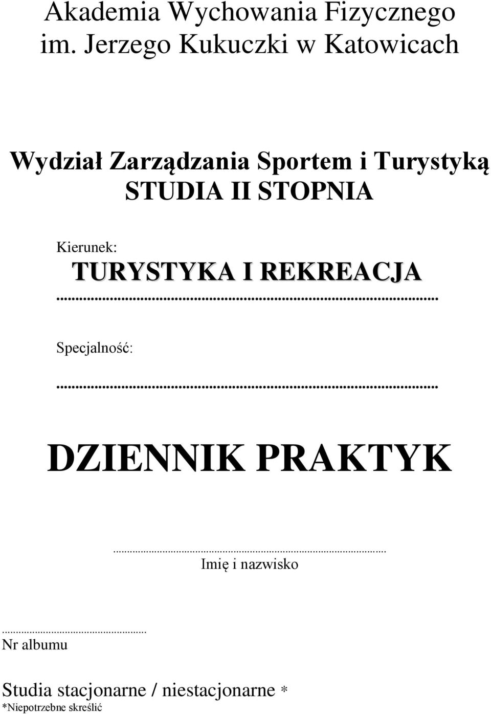 STUDIA II STOPNIA Kierunek: TURYSTYKA I REKREACJA... Specjalność:.