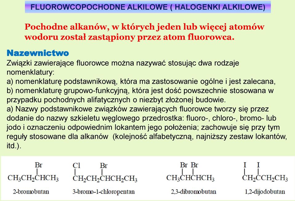 grupowo-funkcyjną, która jest dość powszechnie stosowana w przypadku pochodnych alifatycznych o niezbyt złożonej budowie.