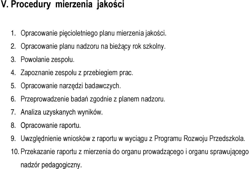 Opracowanie narzędzi badawczych. 6. Przeprowadzenie badań zgodnie z planem nadzoru. 7. Analiza uzyskanych wyników. 8.