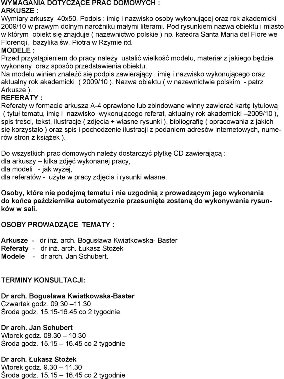 MODELE : Przed przystąpieniem do pracy należy ustalić wielkość modelu, materiał z jakiego będzie wykonany oraz sposób przedstawienia obiektu.