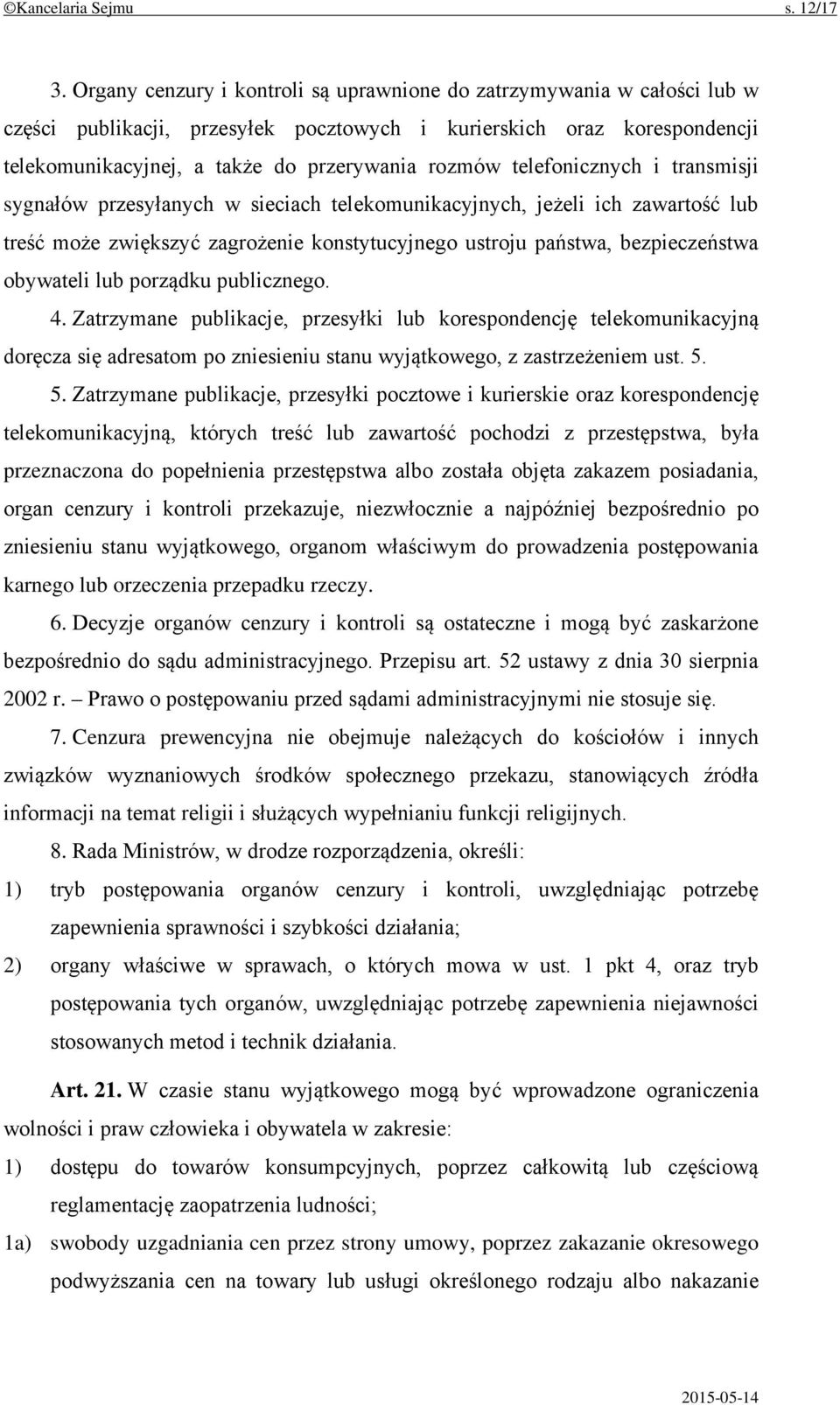 telefonicznych i transmisji sygnałów przesyłanych w sieciach telekomunikacyjnych, jeżeli ich zawartość lub treść może zwiększyć zagrożenie konstytucyjnego ustroju państwa, bezpieczeństwa obywateli