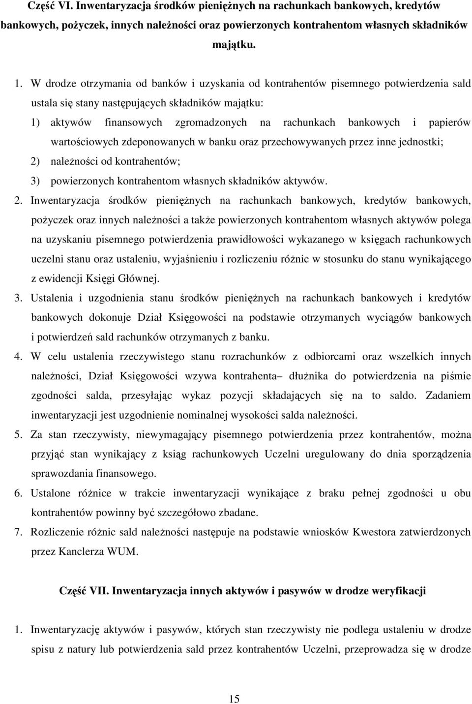 i papierów wartościowych zdeponowanych w banku oraz przechowywanych przez inne jednostki; 2)