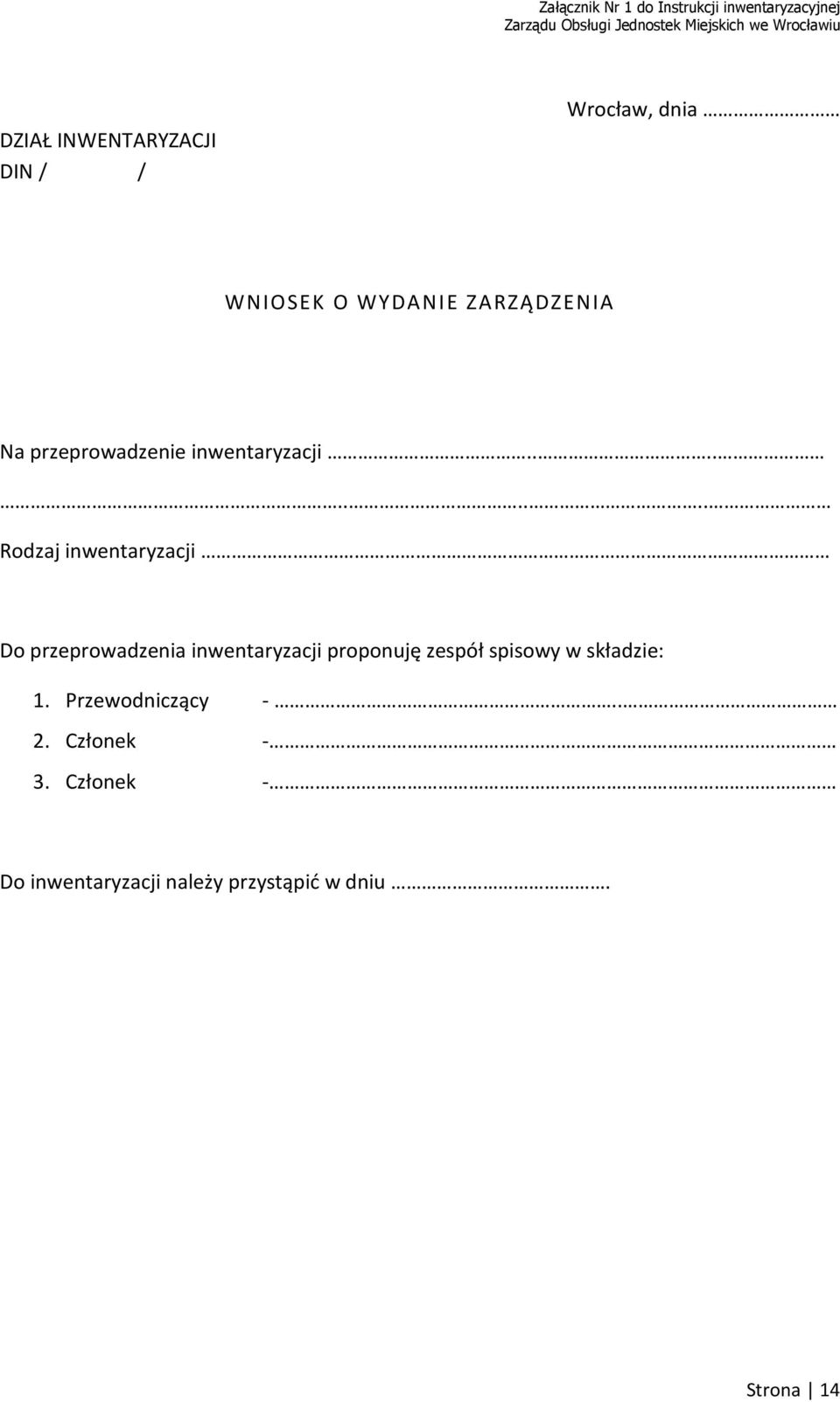 ......... Rodzaj inwentaryzacji Do przeprowadzenia inwentaryzacji proponuję zespół spisowy w składzie: 1.