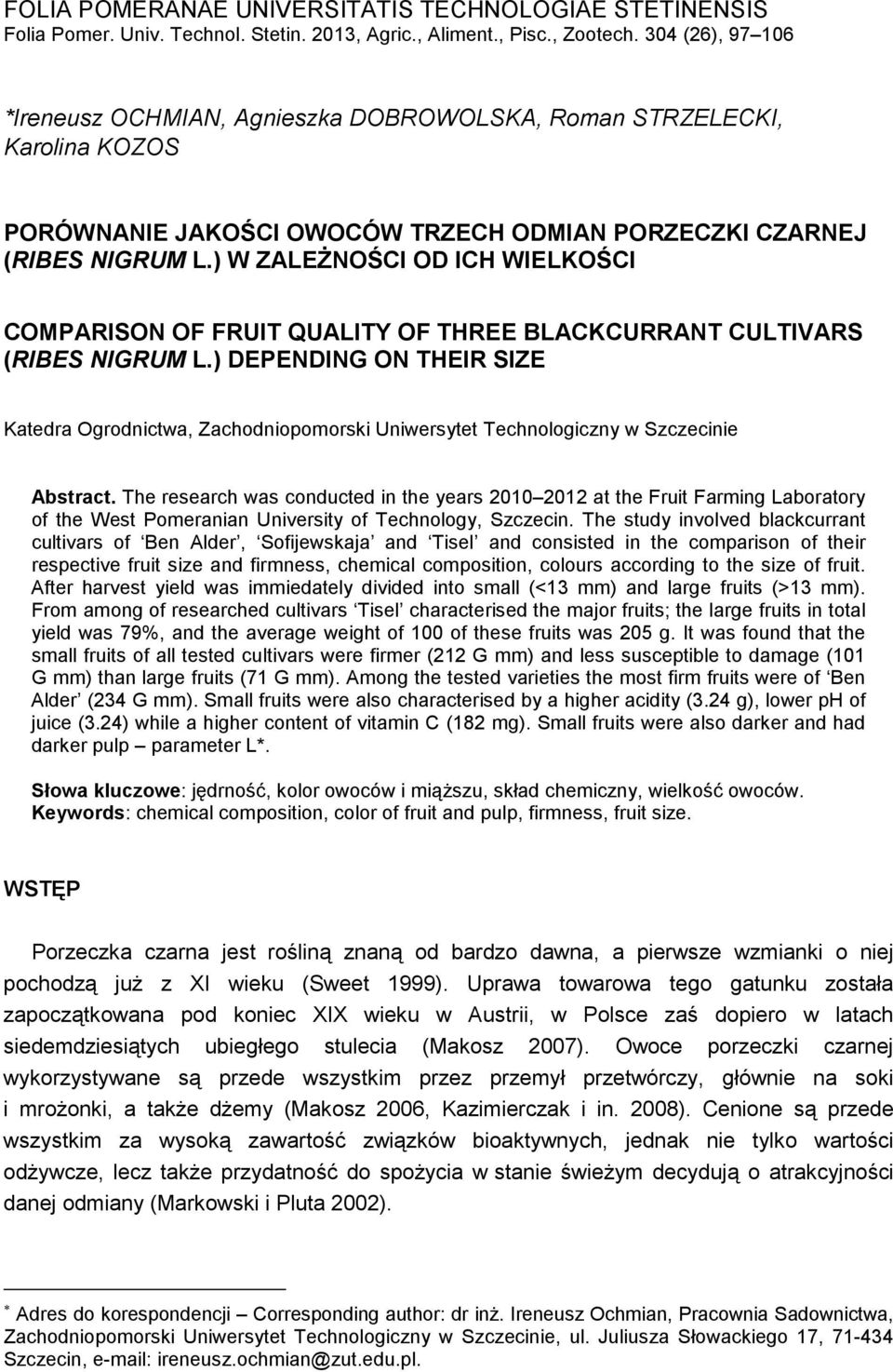 ) W ZALEśNOŚCI OD ICH WIELKOŚCI COMPARISON OF FRUIT QUALITY OF THREE BLACKCURRANT CULTIVARS (RIBES NIGRUM L.
