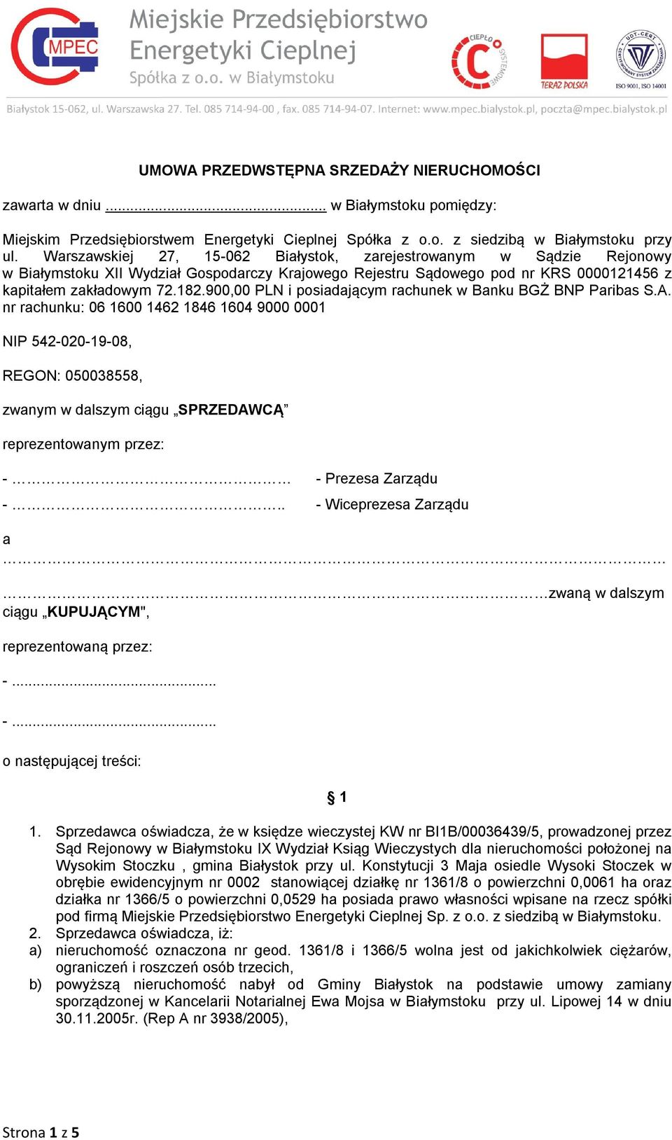 900,00 PLN i posiadającym rachunek w Banku BGŻ BNP Paribas S.A.