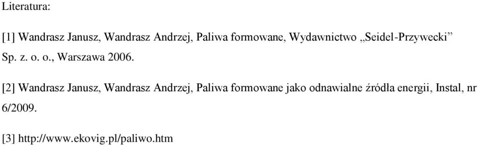 [2] Wandrasz Janusz, Wandrasz Andrzej, Paliwa formowane jako