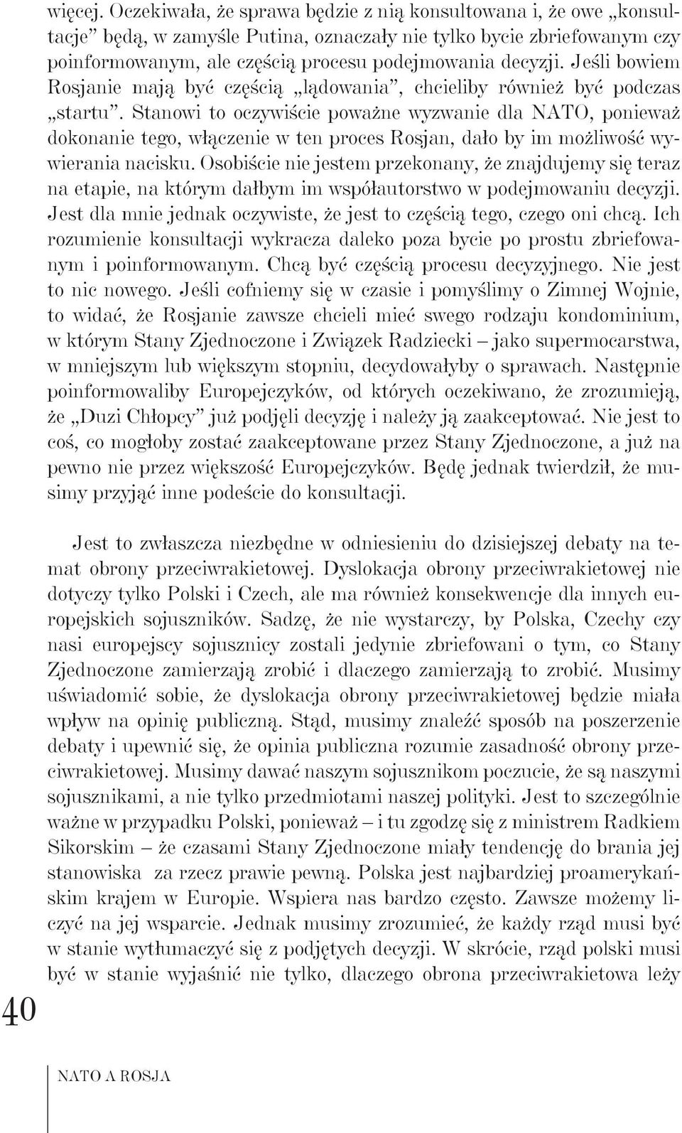 Jeśli bowiem Rosjanie mają być częścią lądowania, chcieliby również być podczas startu.