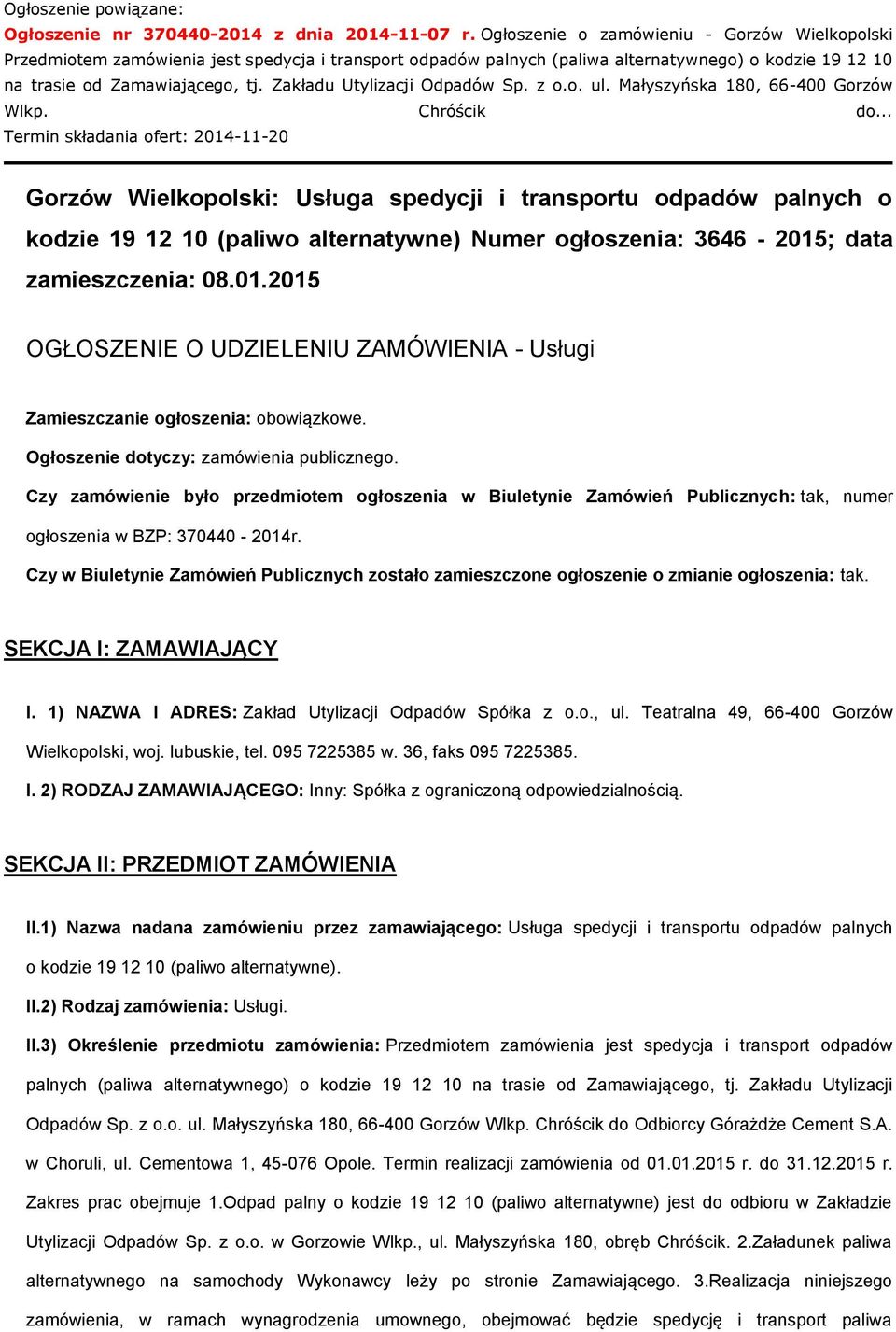 Zakładu Utylizacji Odpadów Sp. z o.o. ul. Małyszyńska 180, 66-400 Gorzów Wlkp. Chróścik do.