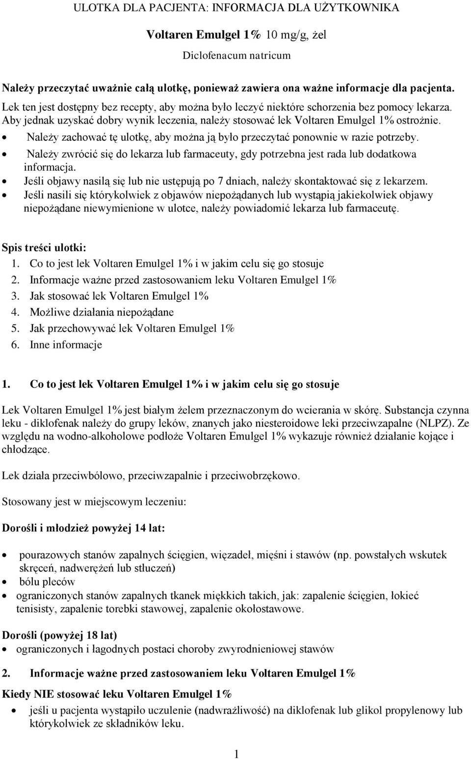 Należy zachować tę ulotkę, aby można ją było przeczytać ponownie w razie potrzeby. Należy zwrócić się do lekarza lub farmaceuty, gdy potrzebna jest rada lub dodatkowa informacja.