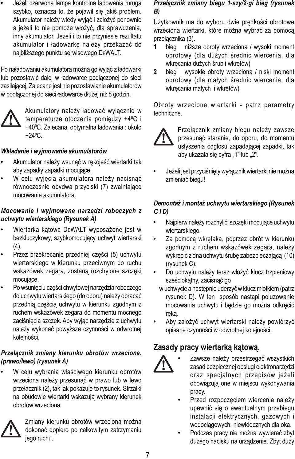 Jeżeli i to nie przyniesie rezultatu akumulator i ładowarkę należy przekazać do najbliższego punktu serwisowego DEWALT.