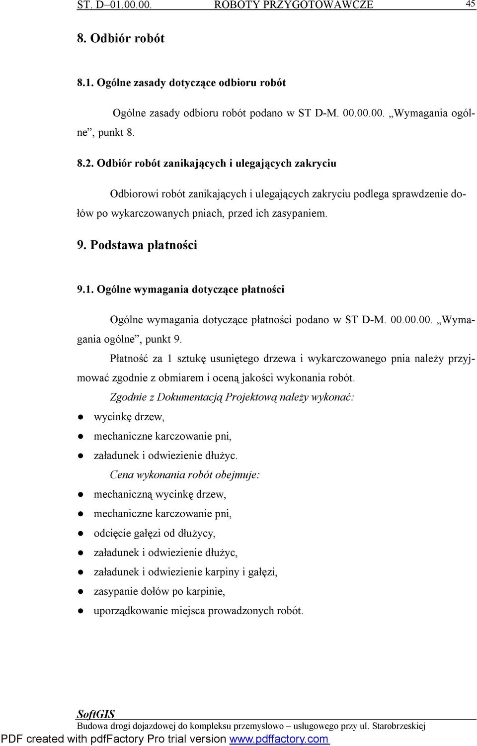 1. Ogólne wymagania dotyczące płatności Ogólne wymagania dotyczące płatności podano w ST D-M. 00.00.00. Wymagania ogólne, punkt 9.