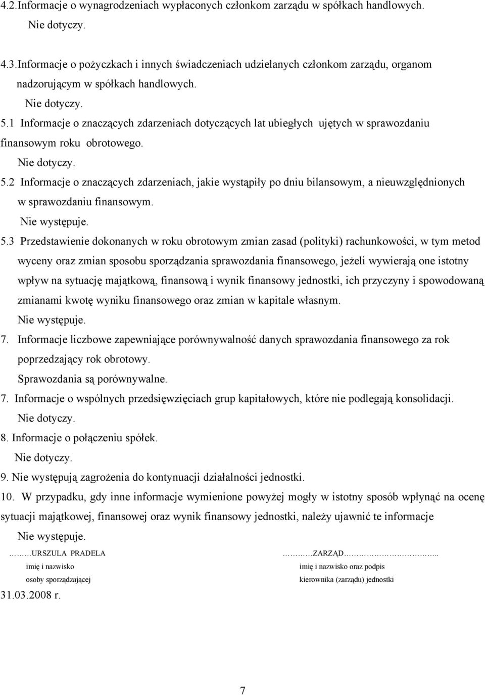 1 Informacje o znaczących zdarzeniach dotyczących lat ubiegłych ujętych w sprawozdaniu finansowym roku. 5.