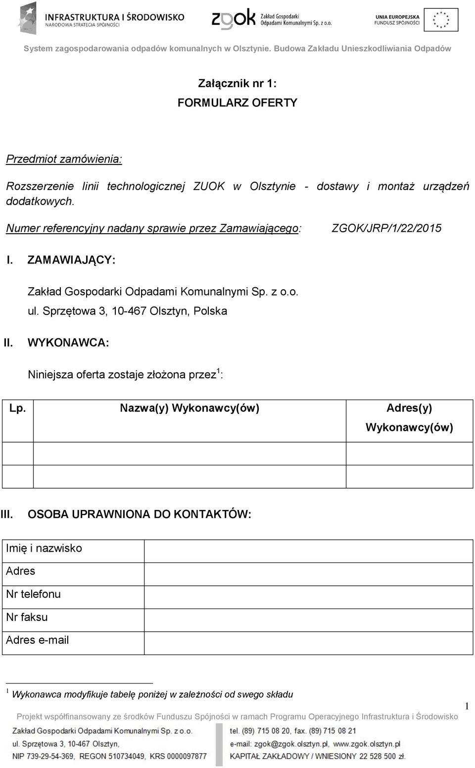 ZAMAWIAJĄCY: Zakład Gospodarki Odpadami Komunalnymi Sp. z o.o. ul. Sprzętowa 3, 10-467 Olsztyn, Polska II.