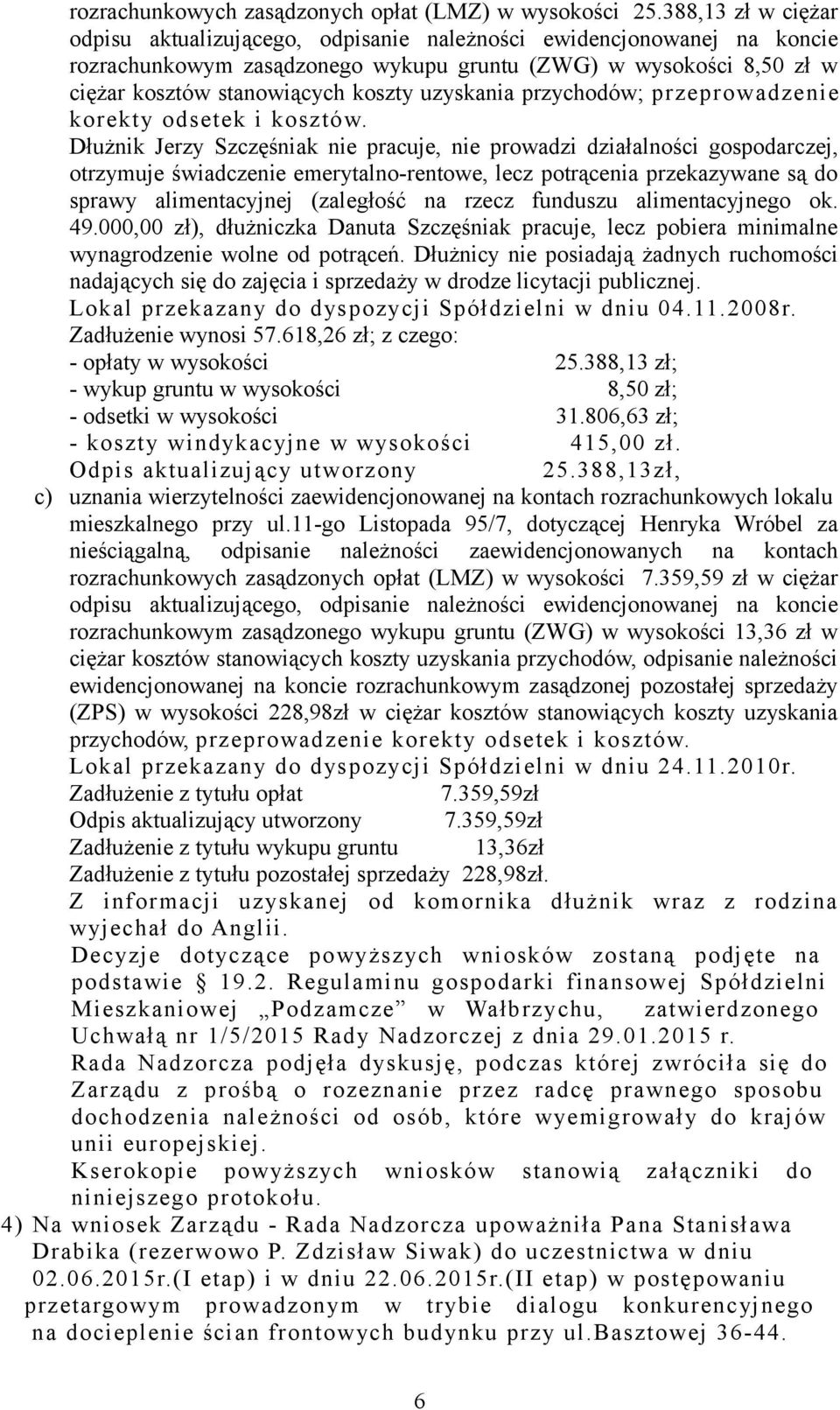 uzyskania przychodów; przeprowadzenie korekty odsetek i kosztów.
