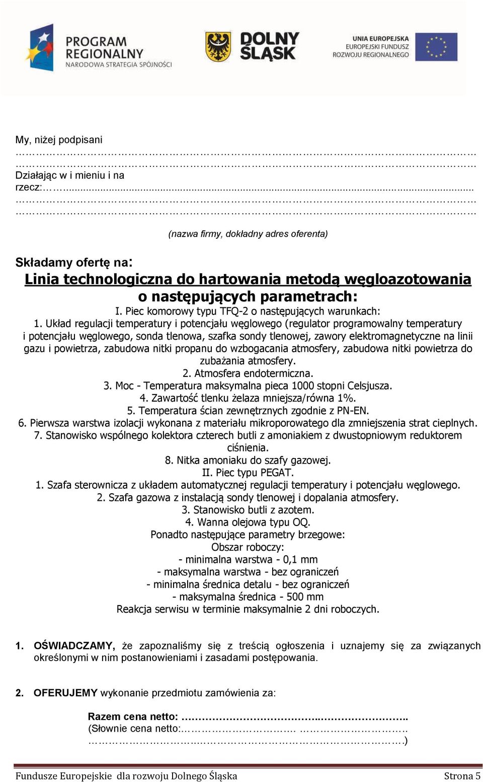 Piec komorowy typu TFQ-2 o następujących warunkach: 1.