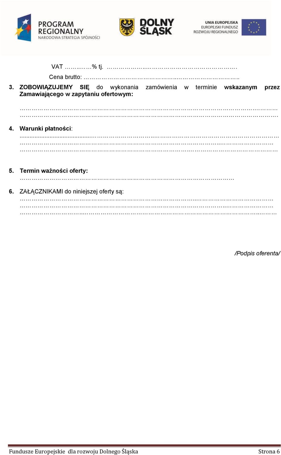 Zamawiającego w zapytaniu ofertowym:.. 4. Warunki płatności:........ 5.